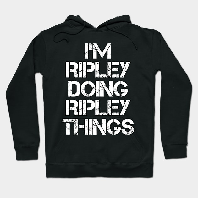 Ripley Name T Shirt - Ripley Doing Ripley Things Hoodie by Skyrick1